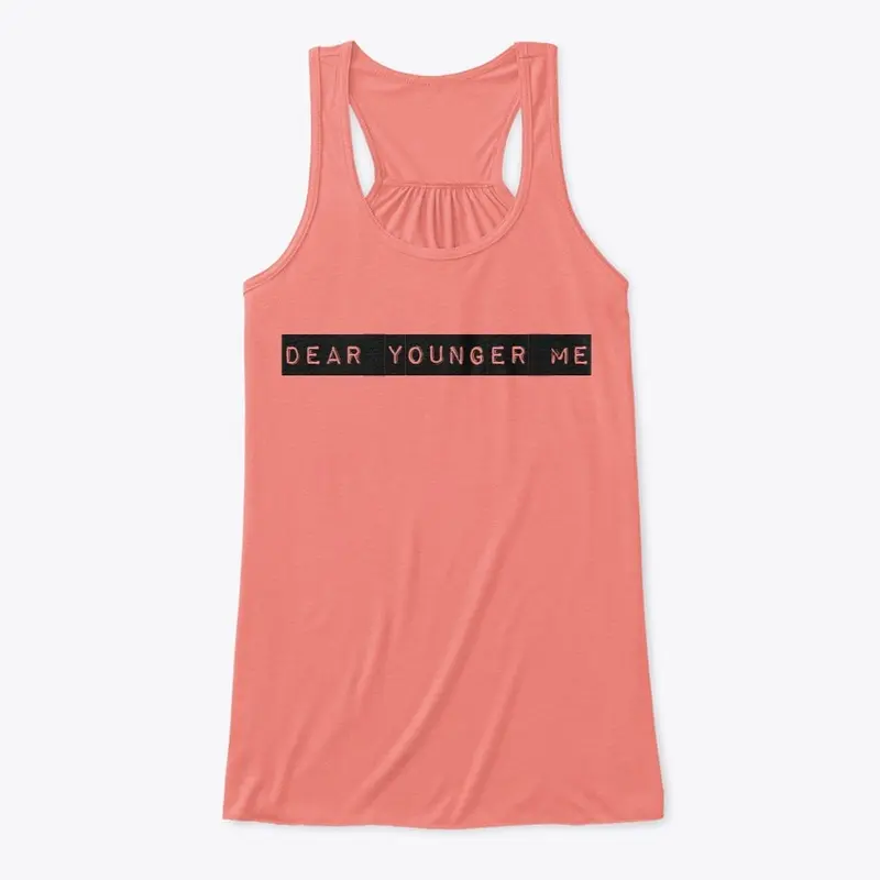 Dear Younger Me Flowy Tank