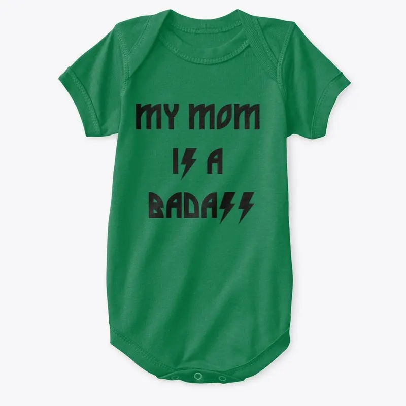 My Mom is a BADASS infant body suit