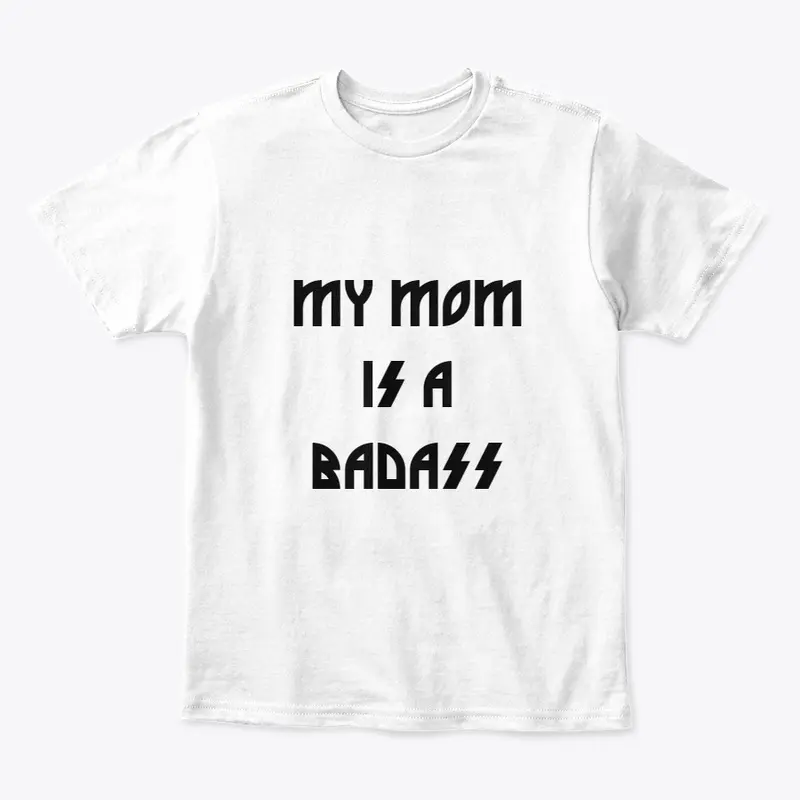 My Mom is a BADASS Kid's Tee